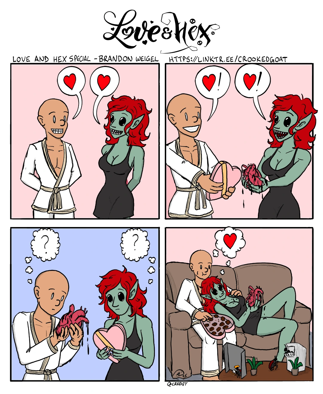 A special Valentine's Day comic from Love and Hex, depicting Singing Cricket (bald Drunken Master monk who always wears his martial arts robes) and Kayra (green-skinned, red-haired young night hag who is much more attractive than she'd like to be, wearing a little black dress).  1: Singing Cricket and Kayra approach each other with their hands behind their backs.  Singing Cricket: "❤️" Kayra: "❤️"  2: They each present their gifts to the other: Singing Cricket presents a heart-shaped box of chocolates, while Kayra presents what looks like an actual anatomical heart (from some animal or humanoid creature, we don't know). Singing Cricket: "❤️!" Kayra: "❤️!"  3: They each hold their gifts and look at them, disappointed or puzzled. The heart drips blood all over Singing Cricket's hands. Singing Cricket: "?" Kayra: "?"  4: The pair of them sit on the couch, watching the bugs perform a miniature production of Romeo and Juliet on the coffee table. Singing Cricket eats his chocolates while Kayra, resting her head against his chest, eats her heart. Singing Cricket and Kayra together: "❤️"