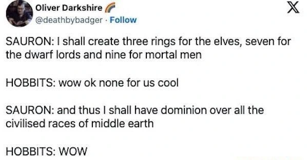 "Now I rule over everything in Middle Earth worth ruling!"