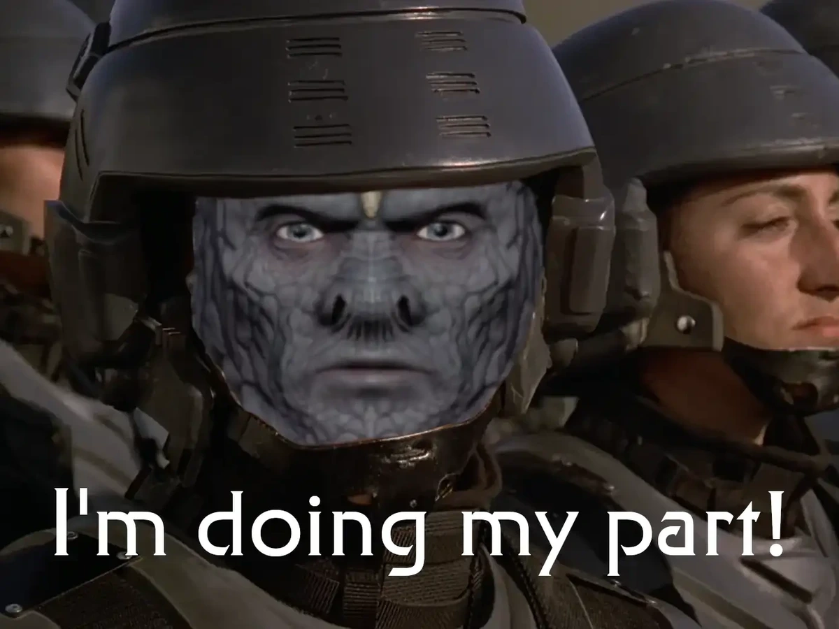 A Jem'Hadar soldier saying "I'm doing my part!"