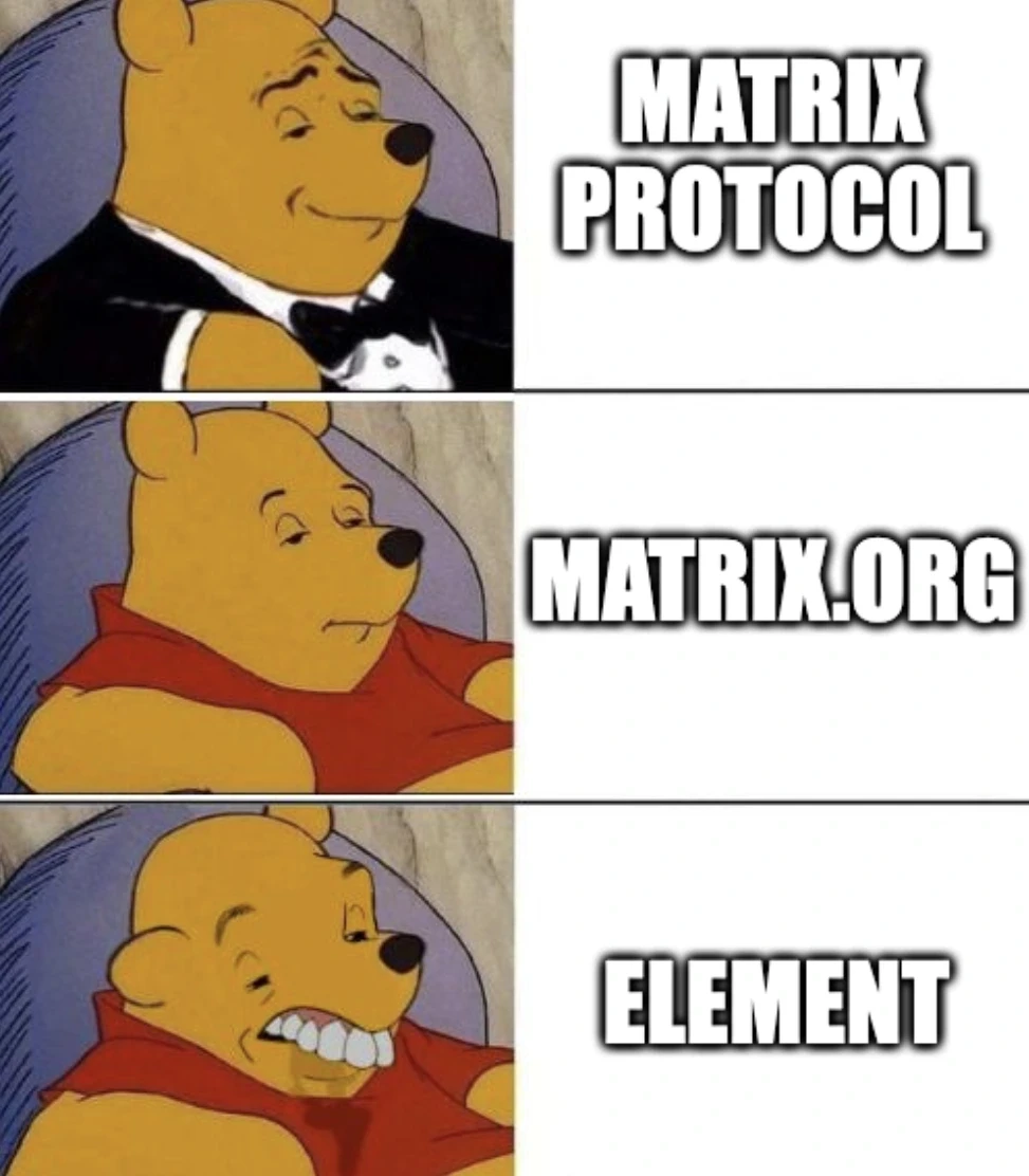 Tuxedo Winnie The Pooh: Matrix Protocol. Average Winnie: Matrix.org and Silly Winnie: Element