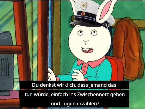 Boris aus der Serie 'Erdferkel Arthur und seine Freunde' mit einer Polizeimütze auf dem Kopf stellt die Frage: "Du denkst wirklich, dass jemand das tun würde, einfach ins Zwischennetz gehen und Lügen erzählen"